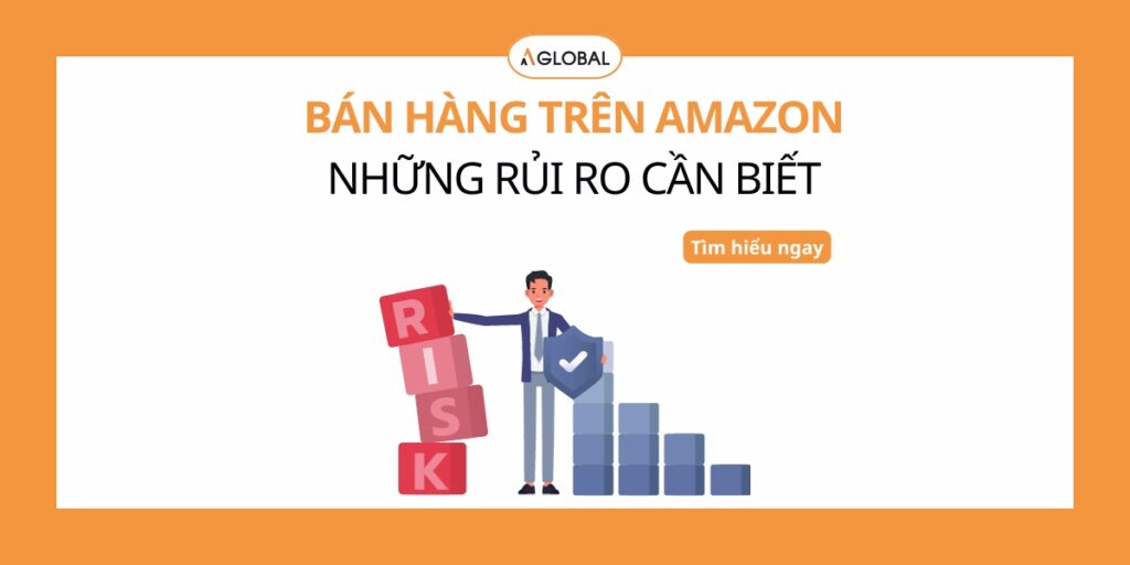 Những rủi ro khi bán hàng trên Amazon